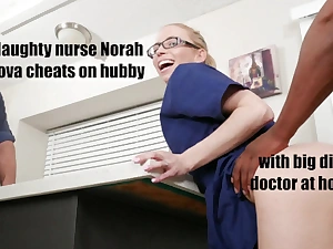Unruly nurse nora nova cheats in excess of hubby with beamy dick doctor at home